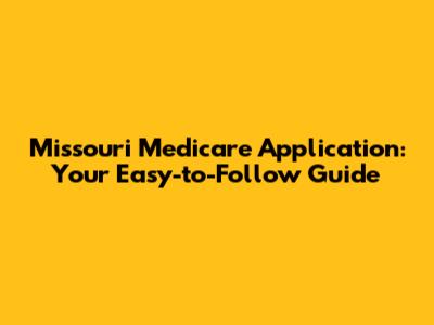 Missouri Medicare Application: Your Easy-to-Follow Guide