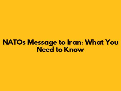 NATO's Message to Iran: What You Need to Know