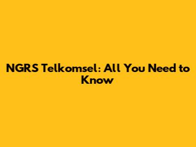 NGRS Telkomsel: All You Need to Know