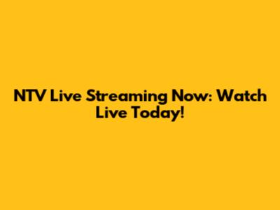 NTV Live Streaming Now: Watch Live Today!