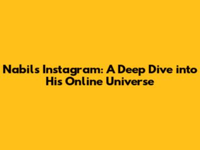 Nabil's Instagram: A Deep Dive into His Online Universe