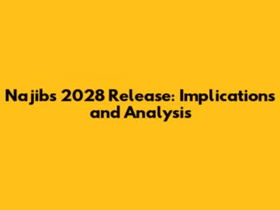 Najib's 2028 Release: Implications and Analysis
