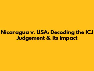 Nicaragua v. USA: Decoding the ICJ Judgement & Its Impact