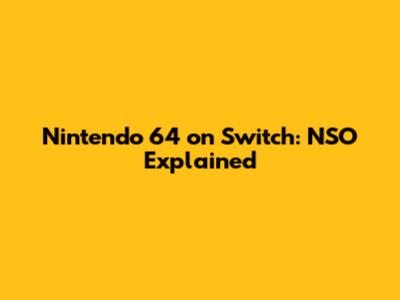 Nintendo 64 on Switch: NSO Explained