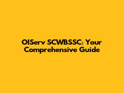 OIServ SCWBSSC: Your Comprehensive Guide