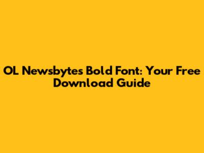 OL Newsbytes Bold Font: Your Free Download Guide