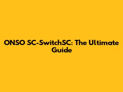 ONSO SC-SwitchSC: The Ultimate Guide