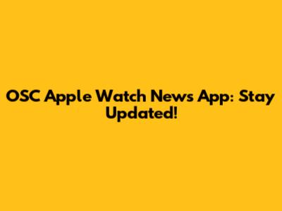 OSC Apple Watch News App: Stay Updated!
