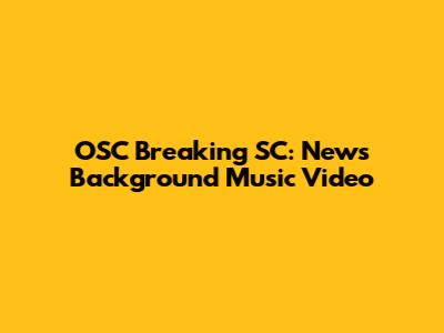 OSC Breaking SC: News Background Music Video