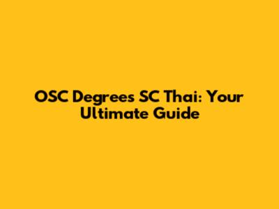 OSC Degrees SC Thai: Your Ultimate Guide