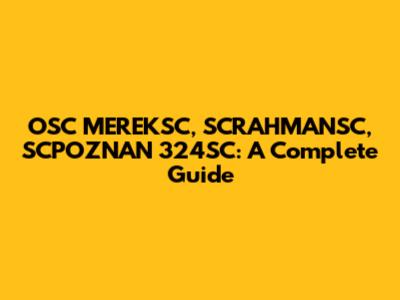 OSC MEREKSC, SCRAHMANSC, SCPOZNAN 324SC: A Complete Guide