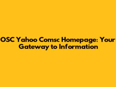 OSC Yahoo Comsc Homepage: Your Gateway to Information