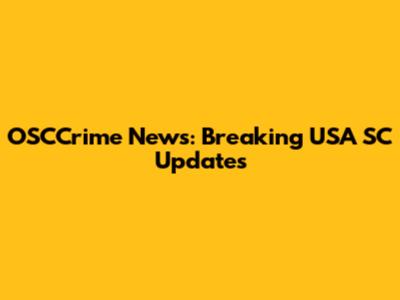 OSCCrime News: Breaking USA SC Updates