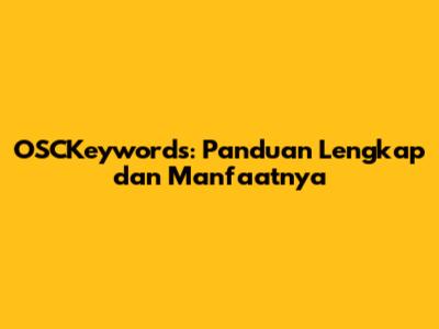 OSCKeywords: Panduan Lengkap dan Manfaatnya