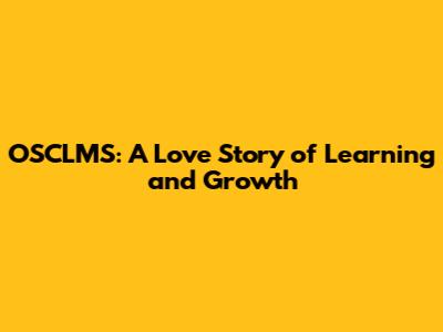 OSCLMS: A Love Story of Learning and Growth