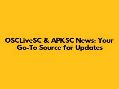 OSCLiveSC & APKSC News: Your Go-To Source for Updates