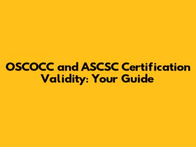 OSCOCC and ASCSC Certification Validity: Your Guide
