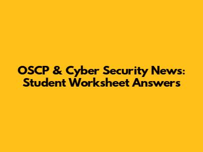 OSCP & Cyber Security News: Student Worksheet Answers
