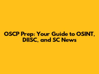 OSCP Prep: Your Guide to OSINT, DIISC, and SC News
