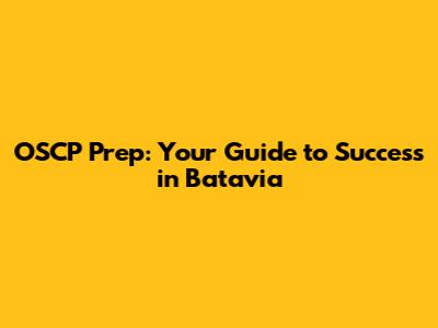 OSCP Prep: Your Guide to Success in Batavia