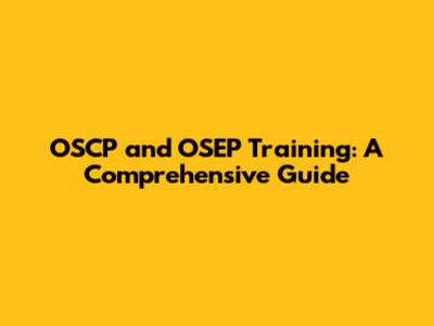 OSCP and OSEP Training: A Comprehensive Guide