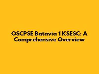 OSCPSE Batavia 1 KSESC: A Comprehensive Overview