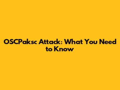 OSCPaksc Attack: What You Need to Know
