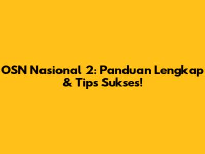 OSN Nasional 2: Panduan Lengkap & Tips Sukses!