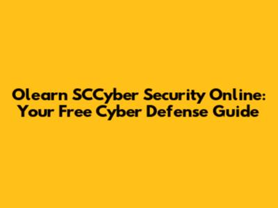Olearn SCCyber Security Online: Your Free Cyber Defense Guide