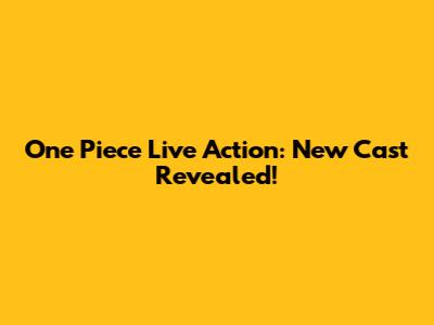 One Piece Live Action: New Cast Revealed!