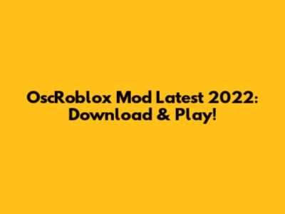 OscRoblox Mod Latest 2022: Download & Play!