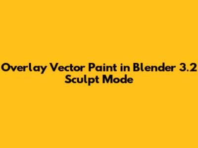 Overlay Vector Paint in Blender 3.2 Sculpt Mode