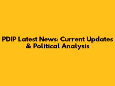 PDIP Latest News: Current Updates & Political Analysis