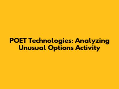POET Technologies: Analyzing Unusual Options Activity