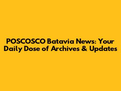 POSCOSCO Batavia News: Your Daily Dose of Archives & Updates