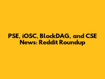 PSE, iOSC, BlockDAG, and CSE News: Reddit Roundup