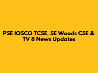 PSE IOSCO TCSE, SE Woods CSE & TV 8 News Updates