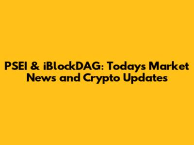 PSEI & iBlockDAG: Today's Market News and Crypto Updates