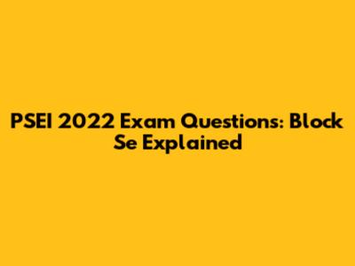 PSEI 2022 Exam Questions: Block Se Explained
