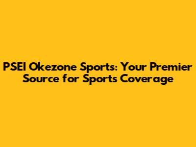 PSEI Okezone Sports: Your Premier Source for Sports Coverage