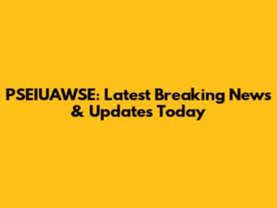 PSEIUAWSE: Latest Breaking News & Updates Today