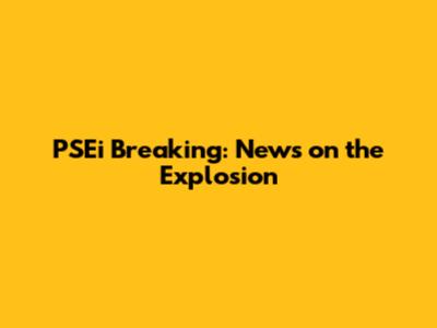 PSEi Breaking: News on the Explosion