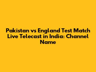 Pakistan vs England Test Match Live Telecast in India: Channel Name