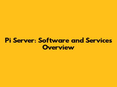 Pi Server: Software and Services Overview