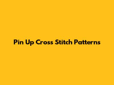 Pin Up Cross Stitch Patterns