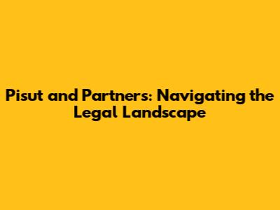 Pisut and Partners: Navigating the Legal Landscape