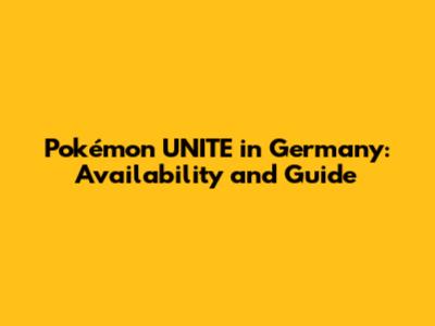 Pokémon UNITE in Germany: Availability and Guide