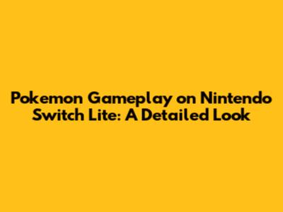 Pokemon Gameplay on Nintendo Switch Lite: A Detailed Look