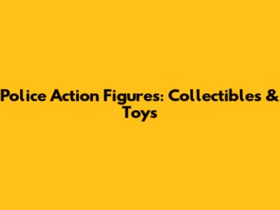 Police Action Figures: Collectibles & Toys