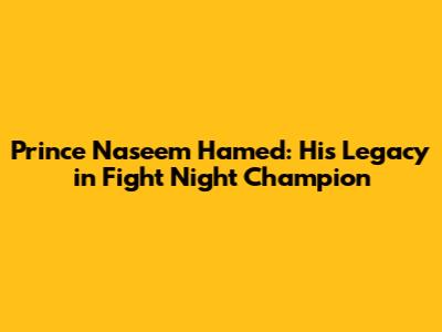 Prince Naseem Hamed: His Legacy in Fight Night Champion